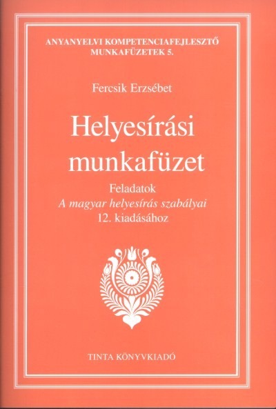 Helyesírási munkafüzet /Anyanyelvi kompetenciafejlesztő munkafüzet 5.