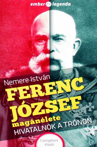 Ferenc József – Hivatalnok a trónon
