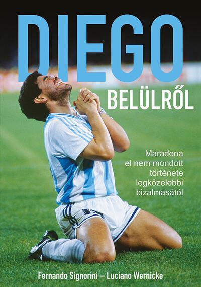 Diego belülről - Maradona el nem mondott története legközelebbi bizalmasától