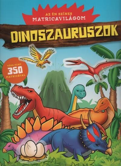 Dinoszauruszok - Az én színes matricavilágom - Több mint 350 matricával