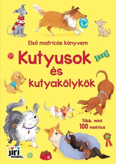 Első matricás könyvem - Kutyusok és kutyakölykök Első matricás könyvem - Kutyusok és kutyakölykök