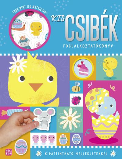 Kiscsibék - Foglalkoztatókönyv több mint 100 matricával és kipattintható mellékletekkel §H