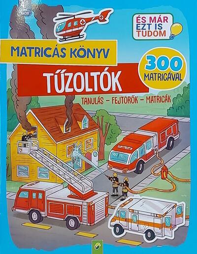 Matricás könyv: Tűzoltók - Tanulás - Fejtörők - Matricák - 300 matricával - És már ezt is tudom