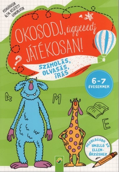 Okosodj, ügyesedj, játékosan! - Számolás, olvasás, írás 6-7 éveseknek