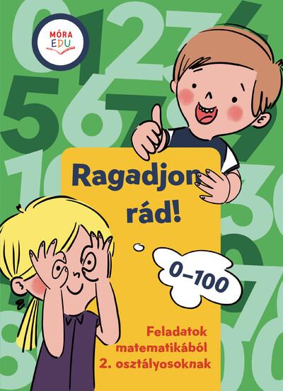 Ragadjon rád - Matekos gyakorló a 100-as számkörben Ragadjon rád - Matekos gyakorló a 100-as számkörben