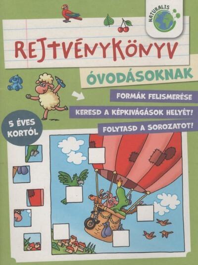 Rejtvénykönyv óvodásoknak - Formák felismerése - Keresd a képkivágások helyét! - Folytasd a sorozatot! Rejtvénykönyv óvodásoknak - Formák felismerése - Keresd a képkivágások helyét! - Folytasd a sorozatot!