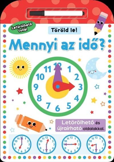 Töröld le! - Mennyi az idő? Töröld le! - Mennyi az idő?