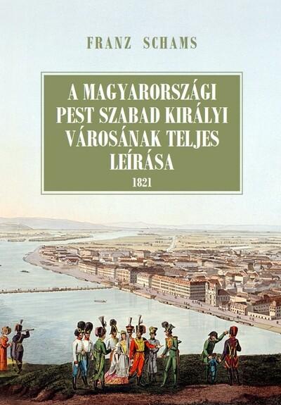 A magyarországi Pest szabad királyi városának teljes leírása