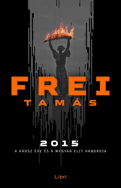 2015 - A káosz éve és a magyar elit háborúja (új kiadás)