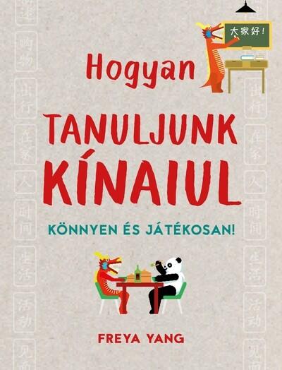 Hogyan tanuljunk kínaiul - Könnyen és játékosan
