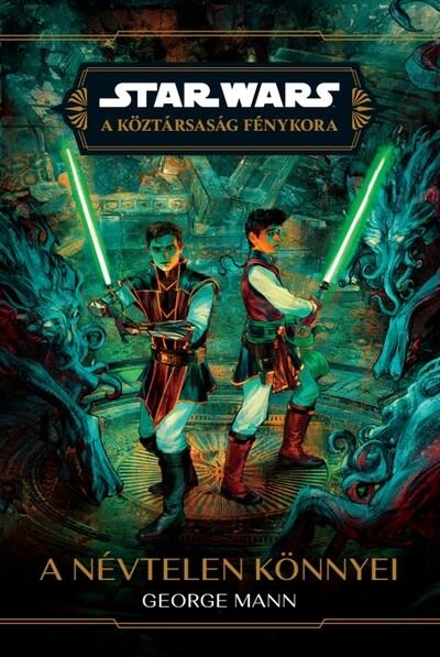 Star Wars - A Köztársaság Fénykora: A névtelen könnyei Star Wars - A Köztársaság Fénykora: A névtelen könnyei