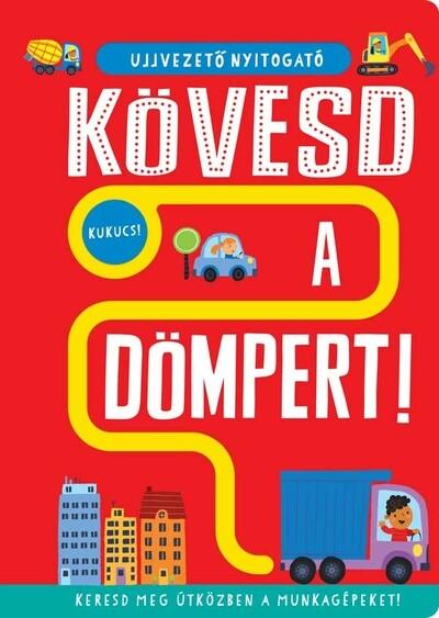 Ujjvezető nyitogató - Kövesd a dömpert! - Keresd meg útközben a munkagépeket!