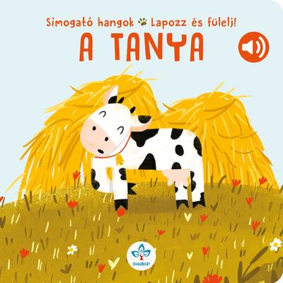 A tanya - Simogató hangok - Lapozz és fülelj! A tanya - Simogató hangok - Lapozz és fülelj!