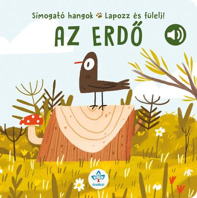 Az erdő - Simogató hangok - Lapozz és fülelj! Az erdő - Simogató hangok - Lapozz és fülelj!