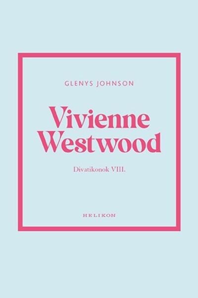 Vivienne Westwood - Divatikonok VIII. - Divatikonok