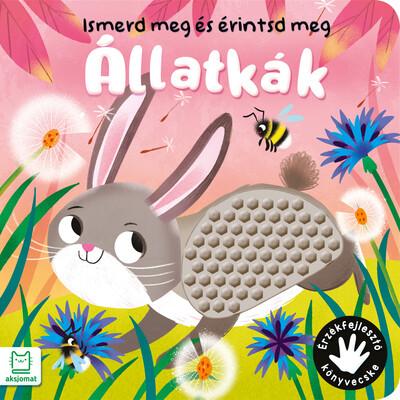 Ismerd meg és érintsd meg - Állatkák - Érzékfejlesztő könyvecske Ismerd meg és érintsd meg - Állatkák - Érzékfejlesztő könyvecske
