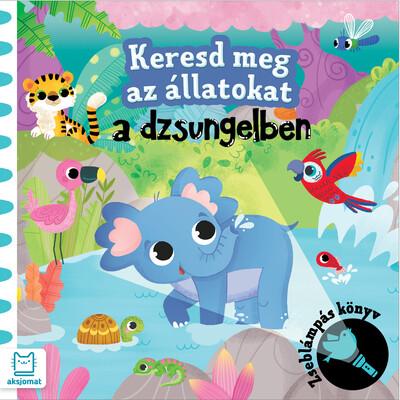 Keresd meg az állatokat - A dzsungelben - Zseblámpás könyv Keresd meg az állatokat - A dzsungelben - Zseblámpás könyv