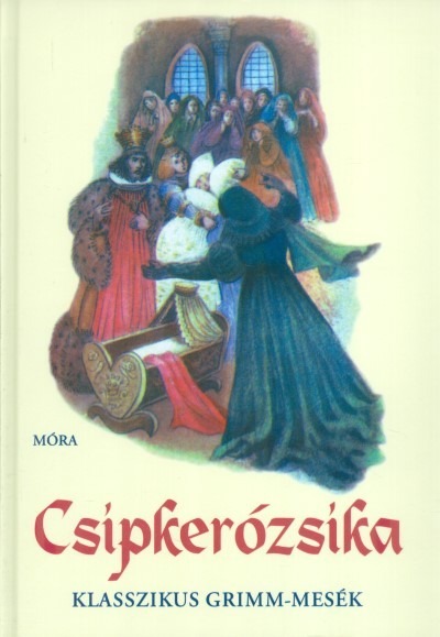 Csipkerózsika /Klasszikus grimm-mesék 1.