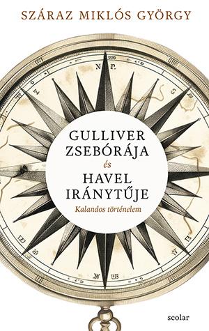 Gulliver zsebórája és Havel iránytűje - Kalandos történelem