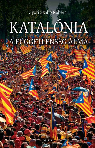 Katalónia - A függetlenség álma - A katalán önállóság történeti nézőpontból