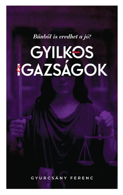 Gyilkos igazságok - Bűnből is eredhet a jó? Gyilkos igazságok - Bűnből is eredhet a jó?
