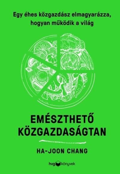 Emészthető közgazdaságtan - Egy éhes közgazdász magyarázata a világ működéséről