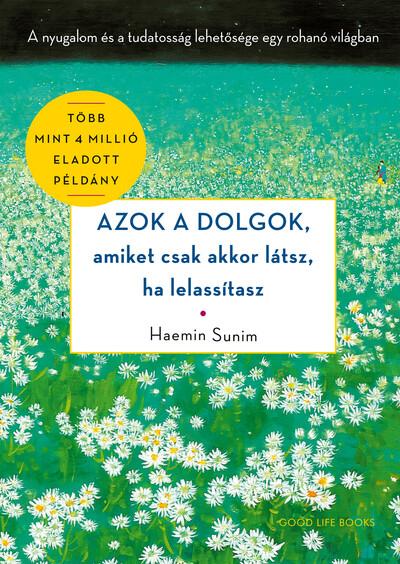 Azok a dolgok, amiket csak akkor látsz, ha lelassítasz - A nyugalom és a tudatosság lehetősége egy rohanó világban (új kiadás)