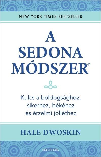 A Sedona-módszer - Kulcs a boldogsághoz, sikerhez, békéhez és érzelmi jólléthez (új kiadás)