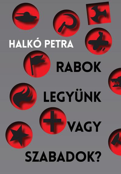 Rabok legyünk vagy szabadok? - Magyarország a társadalomátalakító kísérletek szorításában