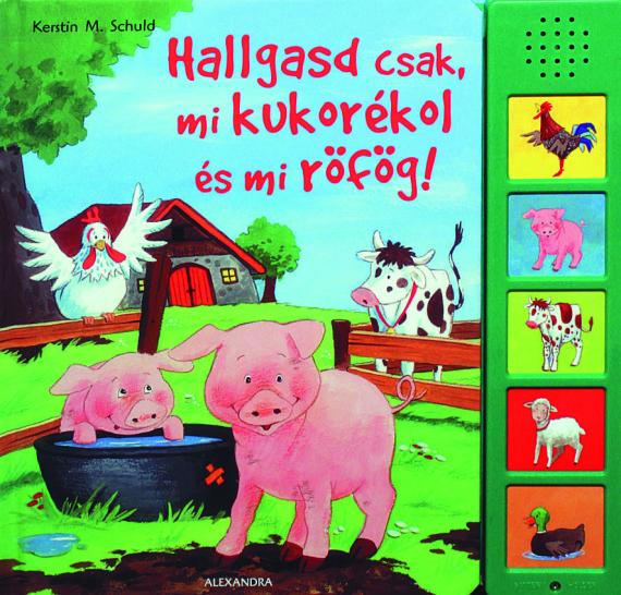 Hallgasd csak. mi kukorékol és mi röfög!