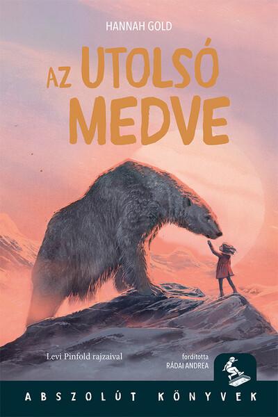 Az utolsó medve - Abszolút Könyvek Az utolsó medve - Abszolút Könyvek