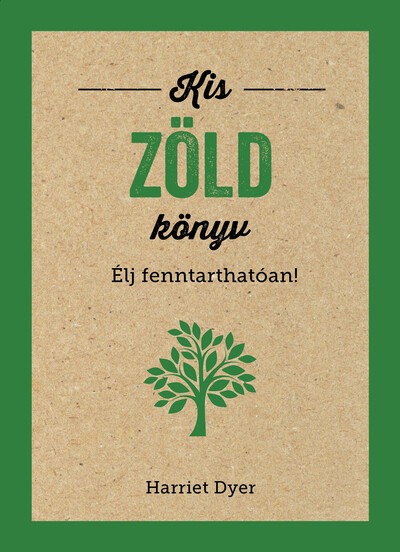 Kis zöld könyv - Élj fenntarthatóan!