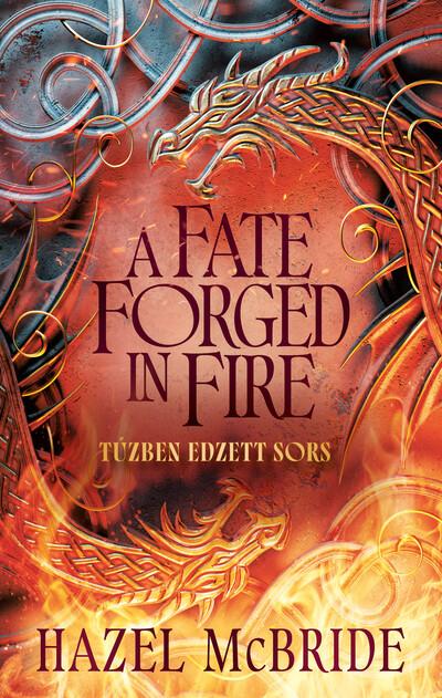 A Fate Forged in Fire - Tűzben edzett sors (éldekorált) A Fate Forged in Fire - Tűzben edzett sors (éldekorált)