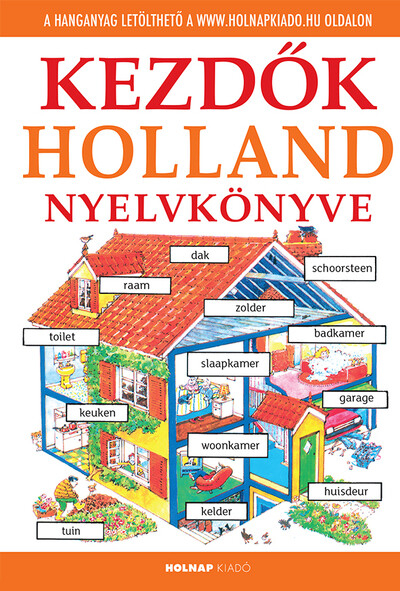 Kezdők holland nyelvkönyve - Letölthető hanganyaggal (12. kiadás)