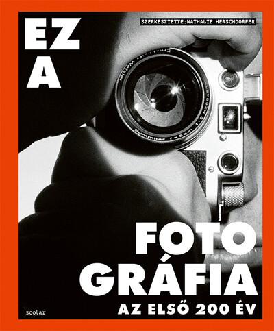 Ez a fotográfia - Az első 200 év Ez a fotográfia - Az első 200 év