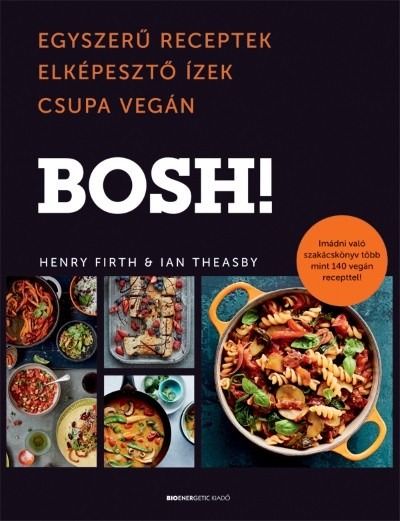 BOSH! - Egyszerű receptek. Elképesztő ízek. Csupa vegán.