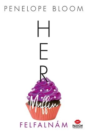 Her Muffin - Felfalnám - A vonzalom tárgyai sorozat 3. rész