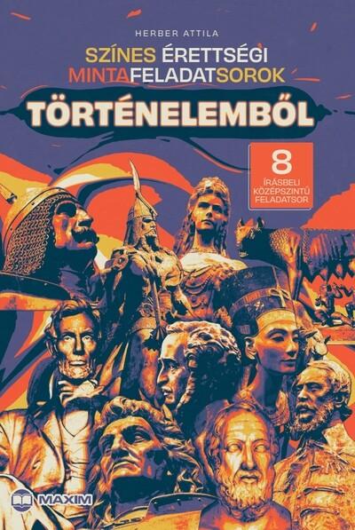 Színes érettségi mintafeladatsorok történelemből (8 írásbeli középszintű feladatsor) - 2024-től érvényes