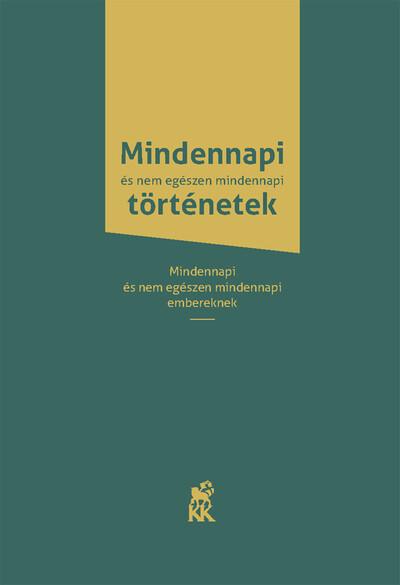 Mindennapi és nem egészen mindennapi történetek - Mindennapi és nem egészen mindennapi embereknek (új kiadás)