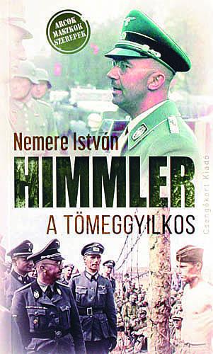 Himmler, a tömeggyilkos + Martin Bormann második élete