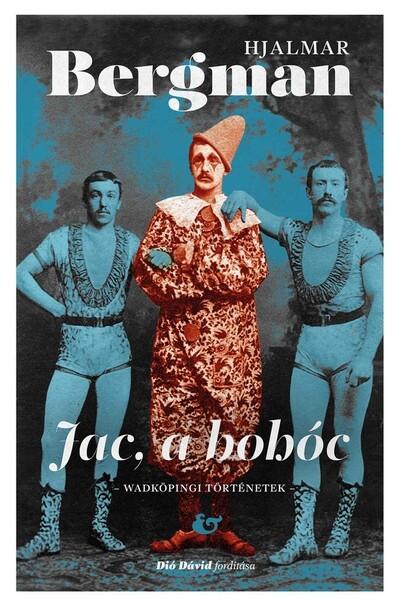 Jac a bohóc - Wadköpingi történetek - Hjalmar Bergman-életműsorozat Jac a bohóc - Wadköpingi történetek - Hjalmar Bergman-életműsorozat