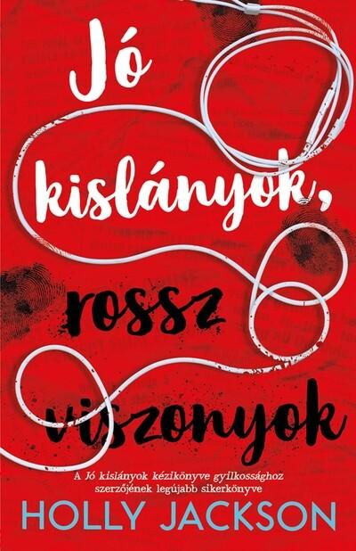Jó kislányok, rossz viszonyok - Jó kislányok kézikönyve gyilkossághoz 2. (új kiadás). Jó kislányok, rossz viszonyok - Jó kislányok kézikönyve gyilkossághoz 2. (új kiadás).