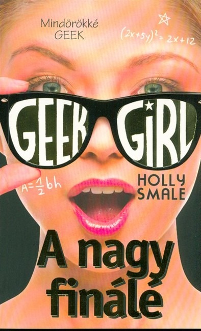 Geek Girl 6. /A nagy finálé