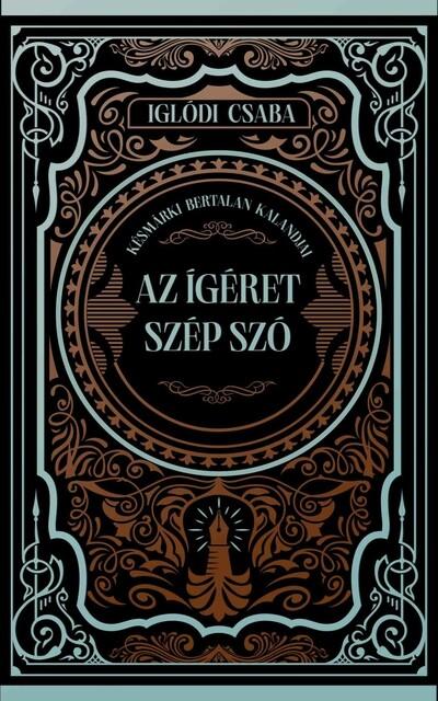 Az ígéret szép szó - Késmárki Bertalan kalandjai (éldekorált)