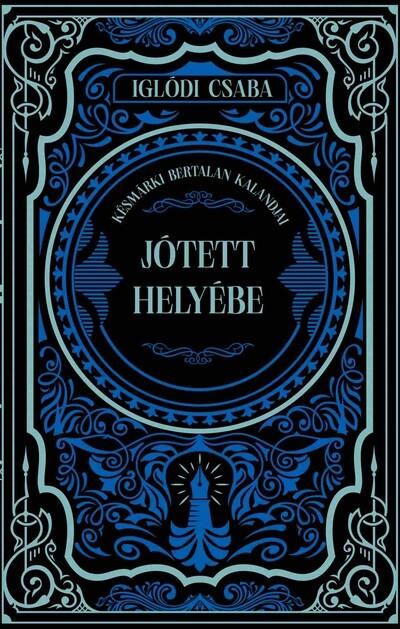 Jótett helyébe - Késmárki Bertalan kalandjai