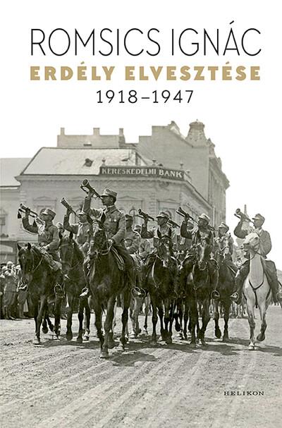 Erdély elvesztése 1918-1947 (új kiadás)