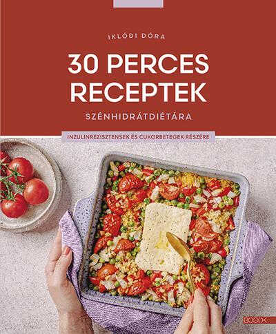 30 perces receptek szénhidrátdiétára - Inzulinrezisztensek és cukorbetegek részére