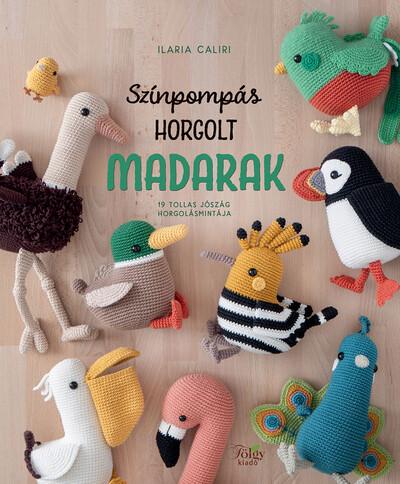 Színpompás horgolt madarak - 19 tollas jószág horgolásmintája