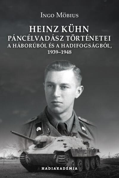 Heinz Kühn páncélvadász történetei a háborúból és a hadifogságból, 1939-1948 - Hadiakadémia