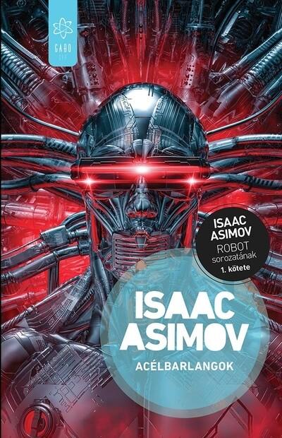 Acélbarlangok - Robot-sorozat 1. (új kiadás).